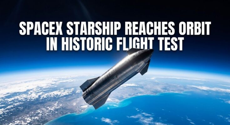 SpaceX Starship Reaches Orbit in Historic Flight Test